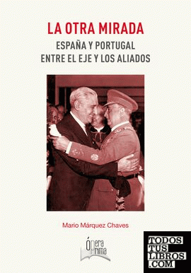 La otra mirada: España y Portugal entre el eje y los aliados