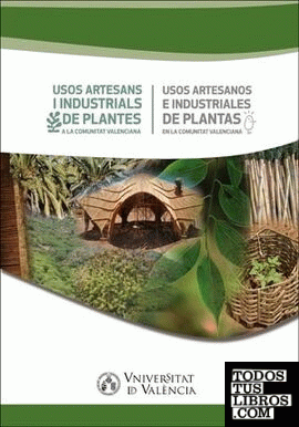 Usos artesans i industrials de plantes a la Comunitat Valenciana / Usos artesanos e industriales de plantas en la Comunitat Valenciana