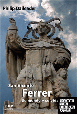 San Vicente Ferrer, su mundo y su vida