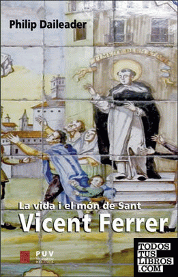 La vida i el món de Sant Vicent Ferrer
