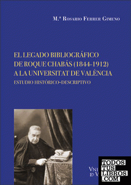 El legado bibliográfico de Roque Chabás (1844-1912) a la Universitat de València