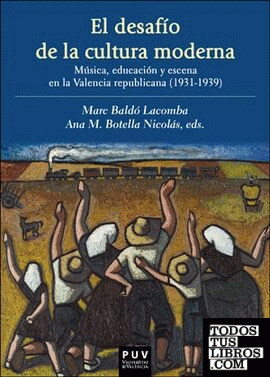 El desafío de la cultura moderna: Música, educación y escena en la Valencia republicana 1931-1939