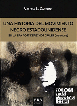 Una historia del movimiento negro estadounidense en la era post derechos civiles (1968-1988) Una historia del movimiento negro estadounidense en la era post derechos civiles (1968-1988)