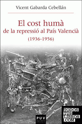 El cost humà de la repressió al País Valencià (1936-1956)