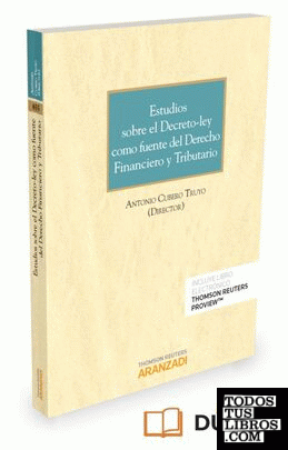 Estudios sobre el Decreto-ley como fuente del Derecho Financiero y Tributario (Papel + e-book)