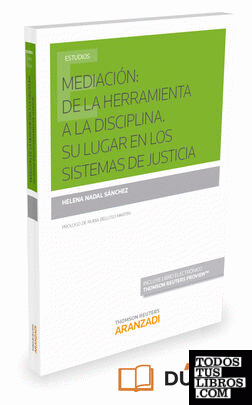 Mediación: de la herramienta a la disciplina. Su lugar en los sistemas de justicia (Papel + e-book)