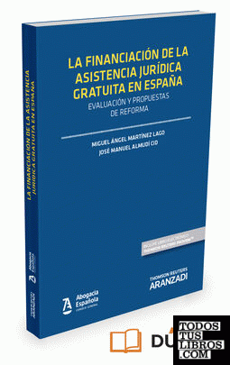 La financiación de la asistencia jurídica gratuita en España: evaluación y propuestas de reforma Expres (Papel + e-book)