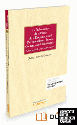 La problemática de la prueba de la responsabilidad patrimonial en el proceso contencioso-administrativo (Papel + e-book)