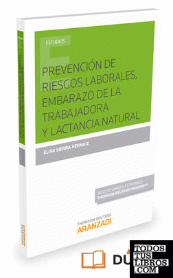 Prevención de riesgos laborales, embarazo de la trabajadora y lactancia natural (Papel + e-book)