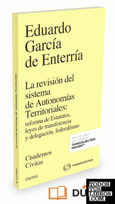 La revisión del sistema de Autonomías Territoriales: reforma de Estatutos, leyes de transferencia y delegación, federalismo (Papel + e-book)