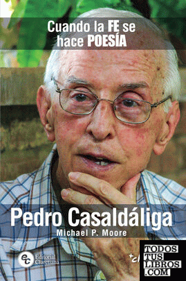 Pedro Casaldáliga: Cuando la fe se hace poesía