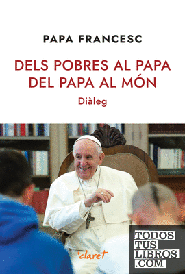 Dels pobres al Papa, del Papa al món