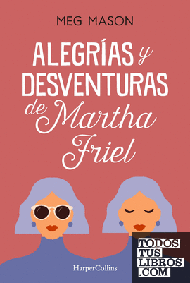 Alegrías y desventuras de Martha Friel
