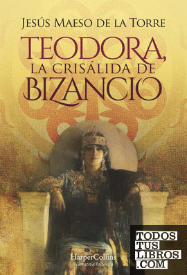 Teodora, la crisálida de Bizancio