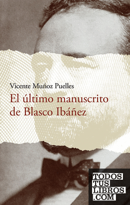 El último manuscrito de Blasco Ibáñez