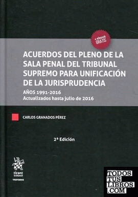 Acuerdos del Pleno de la Sala Penal del Tribunal Supremo Para Unificación de la Jurisprudencia 2ª Edición 2017