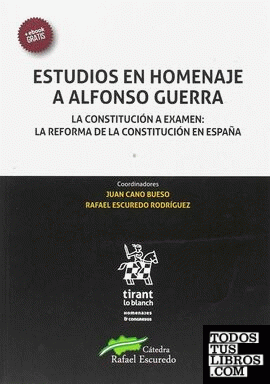 Estudios en Homenaje a Alfonso Guerra. La Constitución a Examen: la Reforma de la Constitución en España