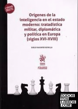 Orígenes de la inteligencia en el estado moderno: tratadística militar, diplomática y política en Europa (siglos XVI-XVIII)