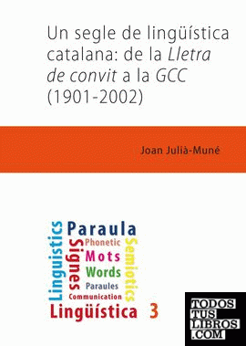Un segle de lingüística catalana: de la Lletra de convit a la GCC (1901-2002)