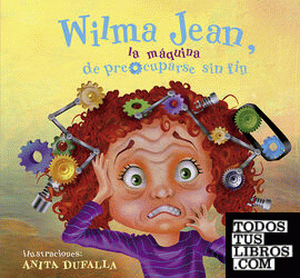 Wilma Jean, la máquina de preocuparse sin fin