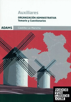 Temario y Cuestionarios Organización Administrativa Auxiliares de la Junta de Comunidades de Castilla - La Mancha