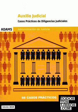 Casos prácticos de diligencias judiciales. Cuerpo de Auxilio Judicial de la Administración de Justicia