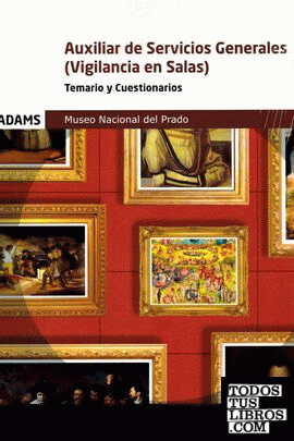 Temario Y Cuestionarios Auxiliar de Servicios Generales (Vigilancia en Salas) Museo Nacional del Prado