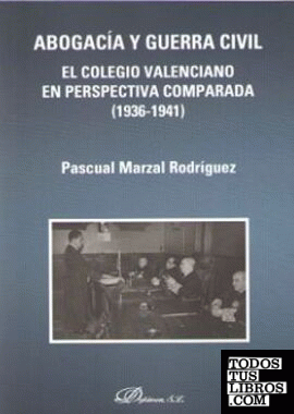 Abogacía y Guerra civil. El Colegio valenciano en perspectiva comparada (1936-1941)