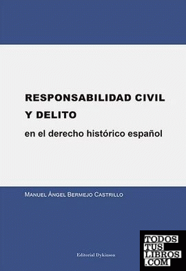Responsabilidad civil y delito en el derecho histórico español