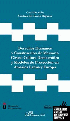 Derechos humanos y construcción de memoria cívica: cultura democrática y modelos de protección en  América Latina y Europa