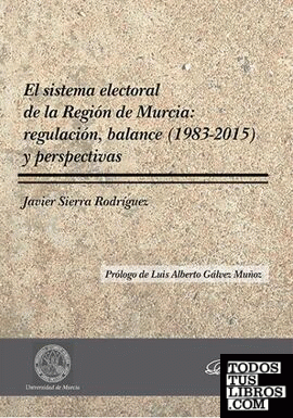 El sistema electoral de la Región de Murcia: regulación, balance (1983-2015) y perspectivas