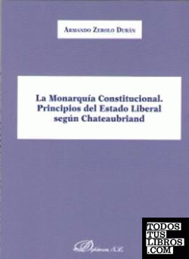 La Monarquía Constitucional. Principios del Estado Liberal según Chateaubriand