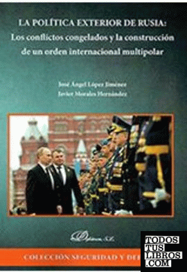 La política exterior de Rusia: los conflictos congelados y la construcción de un orden internacional multipolar