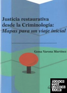 Justicia restaurativa desde la Criminología: Mapas para un viaje inicial