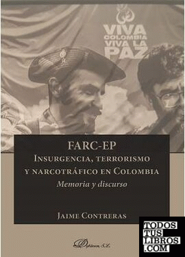 FARC-EP. Insurgencia, terrorismo y narcotráfico en Colombia