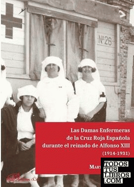 Las Damas Enfermeras de la Cruz Roja Española durante el reinado de Alfoso XIII (1914-1931)