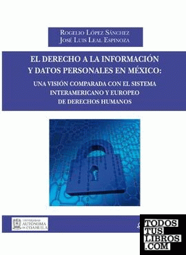 El derecho a la información y datos personales en México: una visión comparada con el sistema interamericano y europeo de derechos humanos