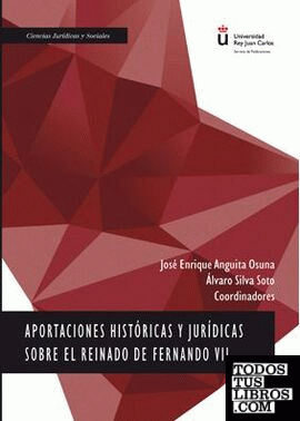 Aportaciones históricas y jurídicas sobre el reinado de Fernando VII