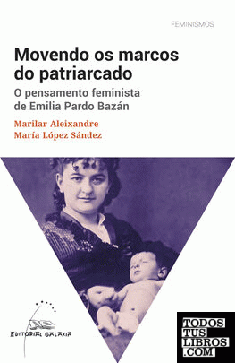 Movendo os marcos do patriarcado. O pensamento feminista de Emilia Pardo Bazán