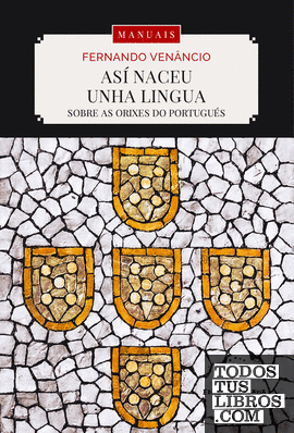 Así naceu unha lingua. Sobre as orixes do portugués