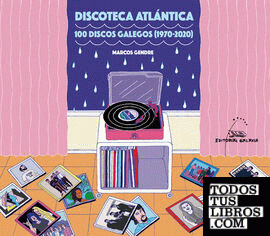 Discoteca Atlántica, 100 discos galegos (1970-2020)