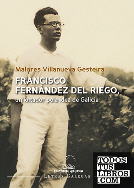 Francisco Fernández del Riego, un loitador pola idea de Galicia