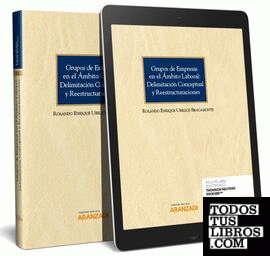 Grupos de empresas en el ámbito laboral: delimitación conceptual y reestructuraciones (Papel + e-book)