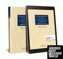 Remunicipalización de servicios, sucesión de empresa y  trabajadores indefinidos no fijos (Papel + e-book)