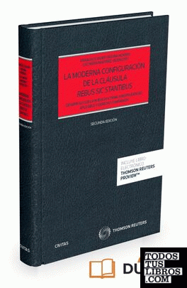 La moderna configuración de la cláusula rebus sic stantibus (Papel + e-book)