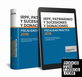 Fiscalidad Práctica 2018. IRPF, Patrimonio y Sucesiones y Donaciones  (Papel + e-book)