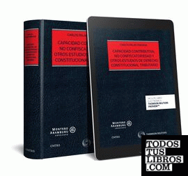 Capacidad contributiva, no confiscatoriedad y otros estudios de derecho constitucional tributario (Papel + e-book)