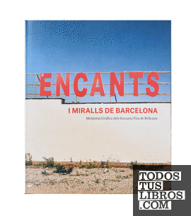 Encants i miralls de Barcelona. Memòria gràfica dels Encants Fira de Bellcaire