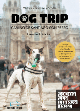 Dog trip. Camino de Santiago con perro (Camino francés)
