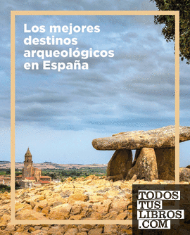 Los mejores destinos arqueológicos en España